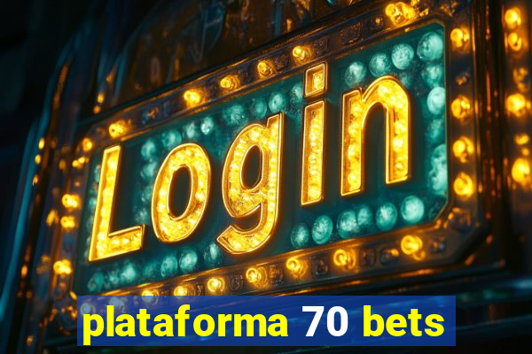 plataforma 70 bets